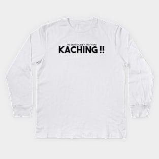 KACHING !! Kids Long Sleeve T-Shirt